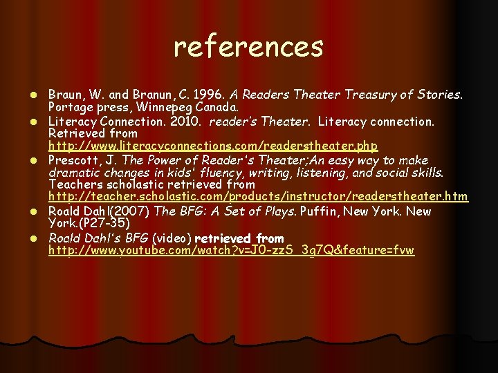 references l l l Braun, W. and Branun, C. 1996. A Readers Theater Treasury