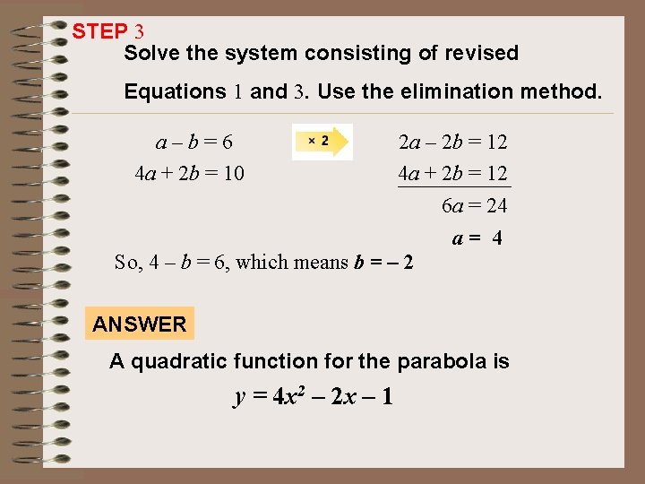 STEP 3 Solve the system consisting of revised Equations 1 and 3. Use the