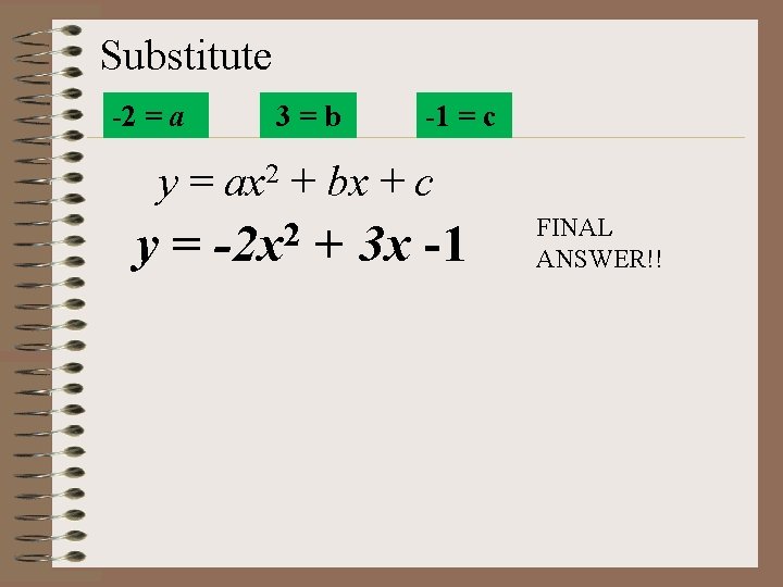 Substitute -2 = a 3=b -1 = c y = ax 2 + bx