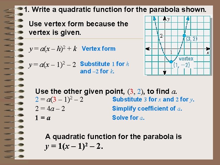 1. Write a quadratic function for the parabola shown. Use vertex form because the