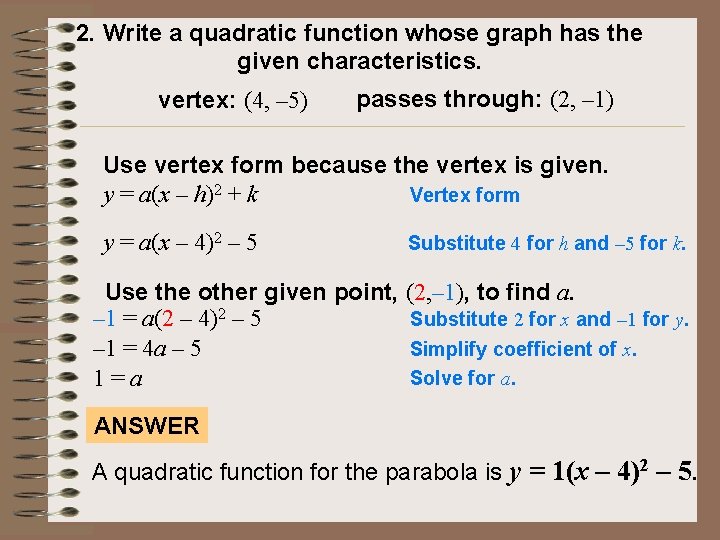 2. Write a quadratic function whose graph has the given characteristics. vertex: (4, –