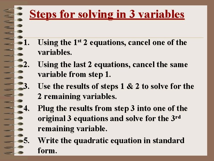 Steps for solving in 3 variables 1. Using the 1 st 2 equations, cancel