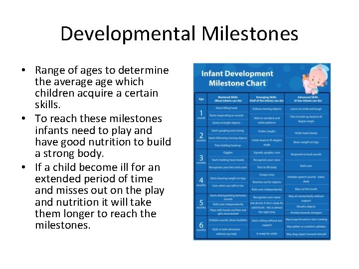 Developmental Milestones • Range of ages to determine the average which children acquire a