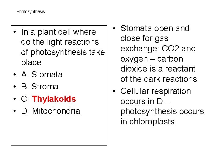 Photosynthesis • Stomata open and • In a plant cell where close for gas