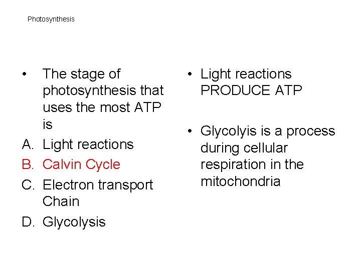 Photosynthesis • A. B. C. D. The stage of photosynthesis that uses the most