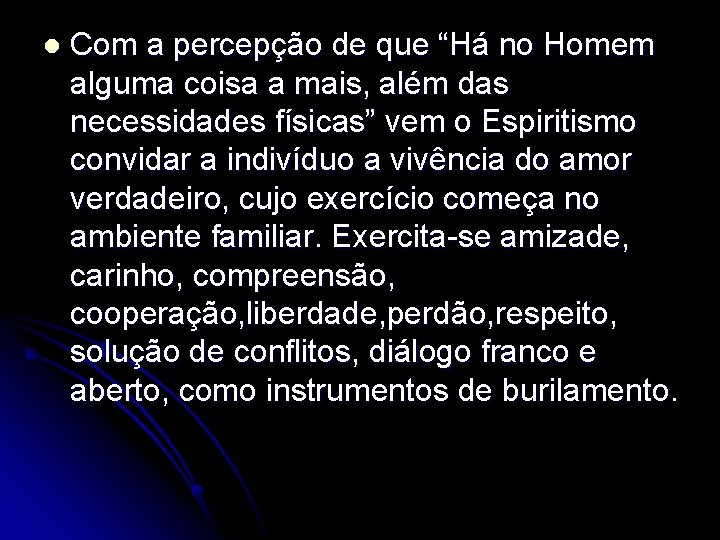 l Com a percepção de que “Há no Homem alguma coisa a mais, além