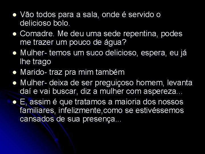 l l l Vão todos para a sala, onde é servido o delicioso bolo.