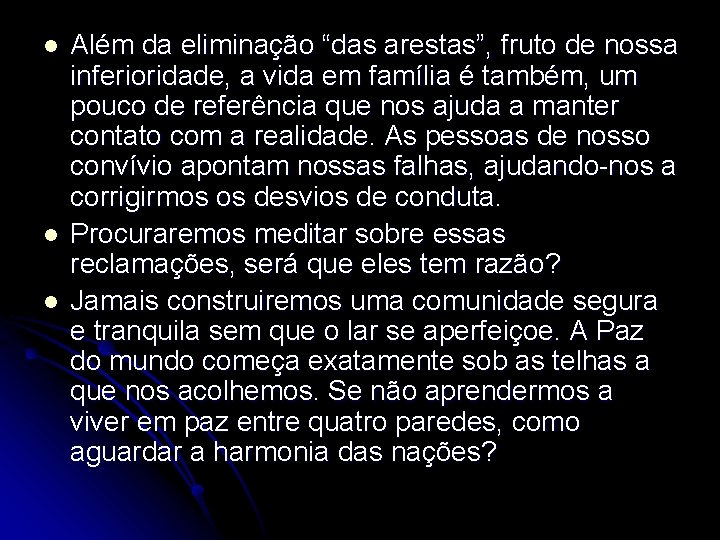 l l l Além da eliminação “das arestas”, fruto de nossa inferioridade, a vida