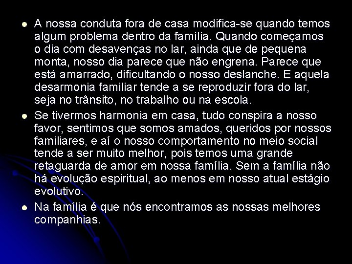 l l l A nossa conduta fora de casa modifica-se quando temos algum problema