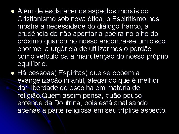 l l Além de esclarecer os aspectos morais do Cristianismo sob nova ótica, o