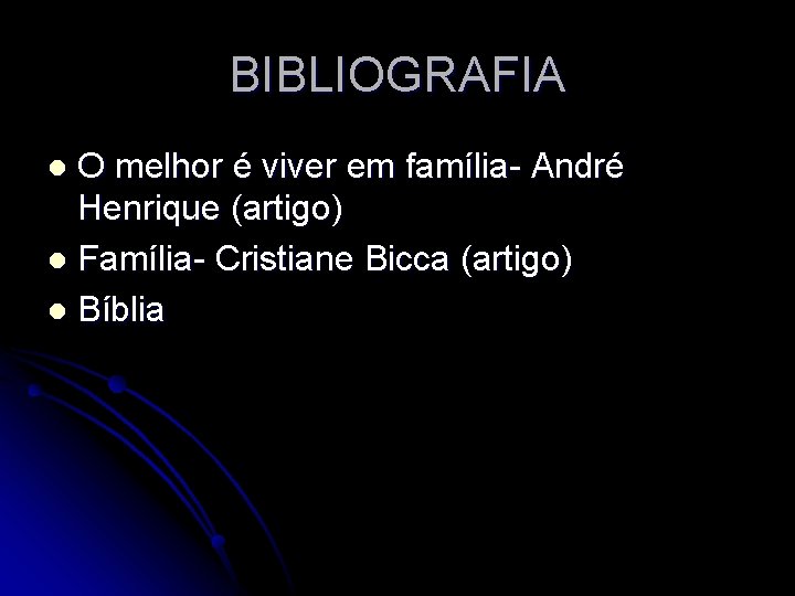 BIBLIOGRAFIA O melhor é viver em família- André Henrique (artigo) l Família- Cristiane Bicca