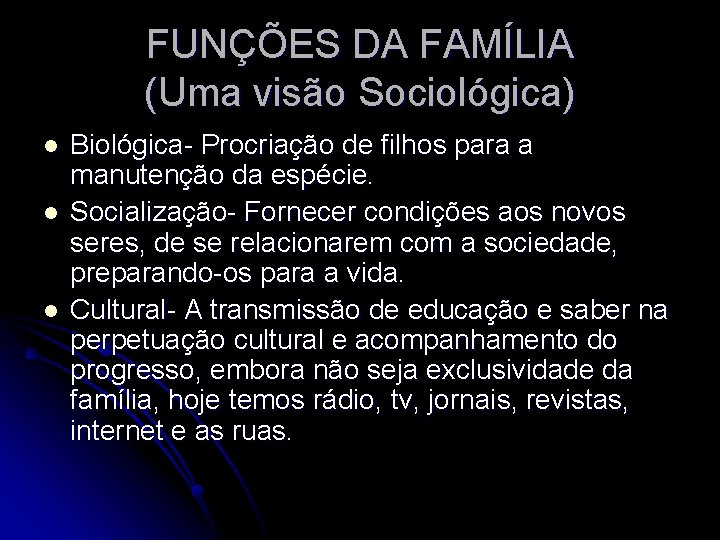 FUNÇÕES DA FAMÍLIA (Uma visão Sociológica) l l l Biológica- Procriação de filhos para