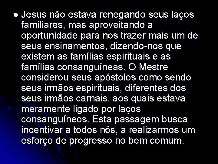 l Jesus não estava renegando seus laços familiares, mas aproveitando a oportunidade para nos