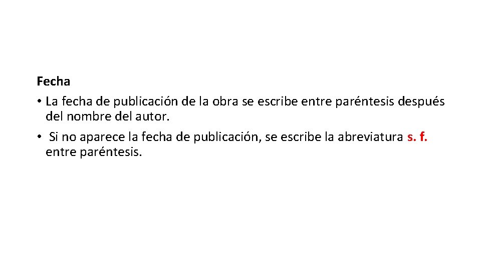 Fecha • La fecha de publicación de la obra se escribe entre paréntesis después