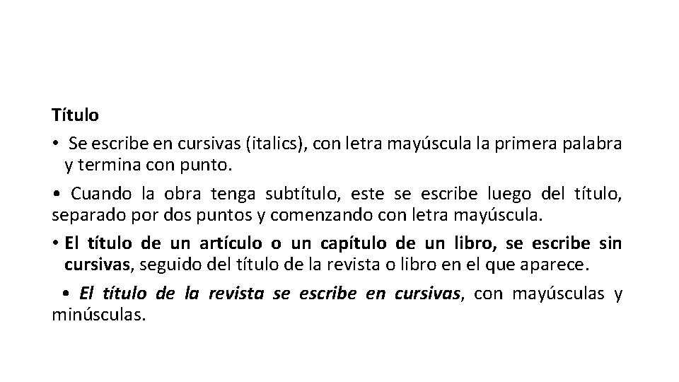 Título • Se escribe en cursivas (italics), con letra mayúscula la primera palabra y