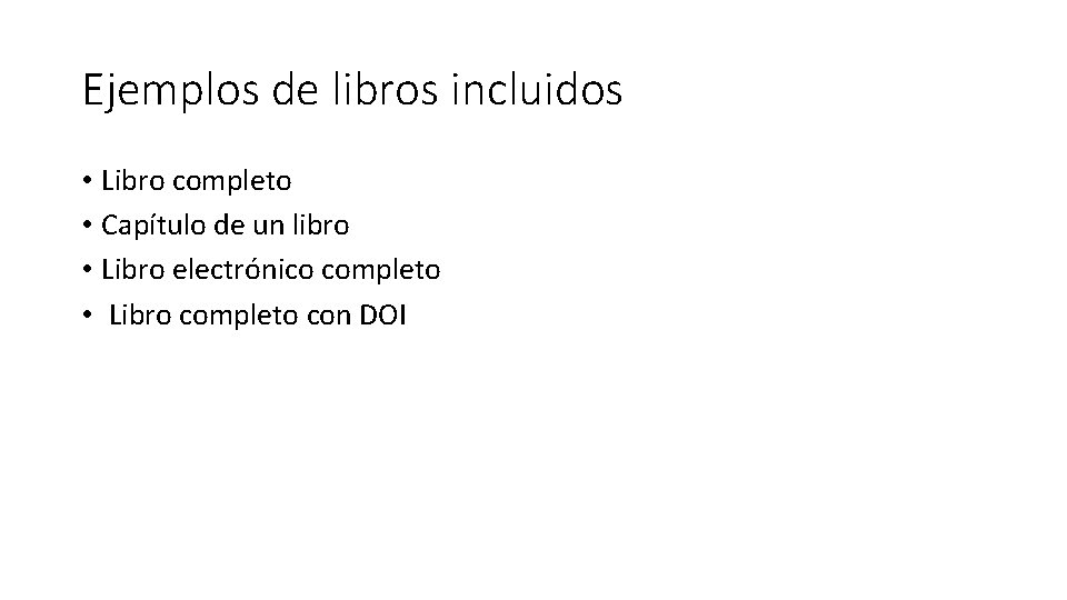 Ejemplos de libros incluidos • Libro completo • Capítulo de un libro • Libro