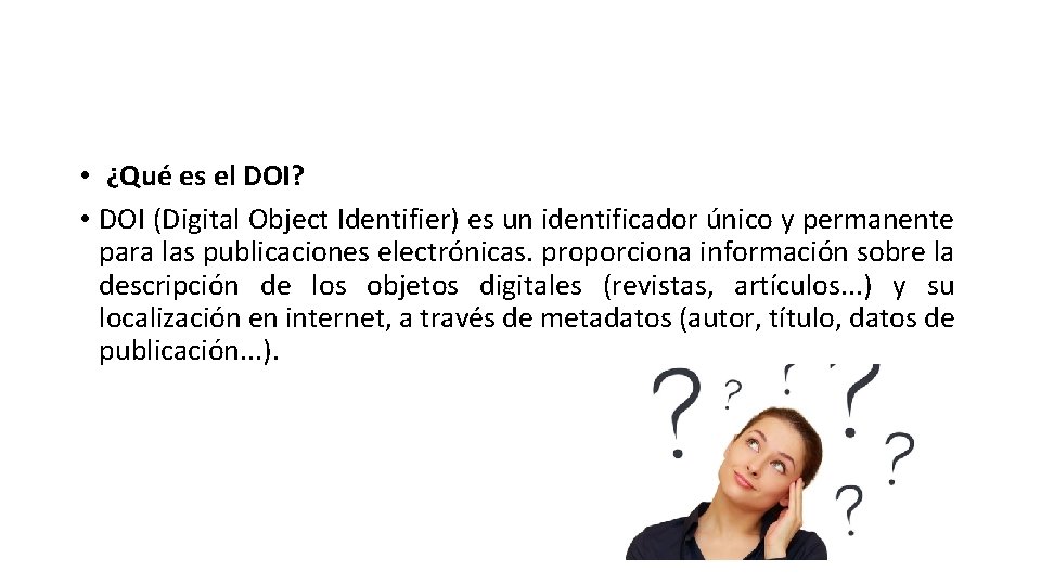  • ¿Qué es el DOI? • DOI (Digital Object Identifier) es un identificador