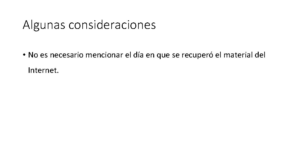 Algunas consideraciones • No es necesario mencionar el día en que se recuperó el