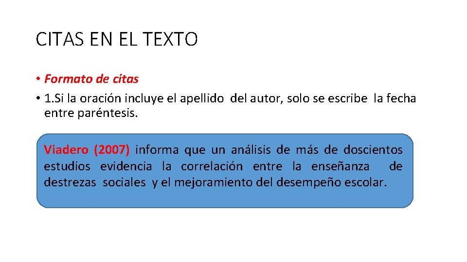 CITAS EN EL TEXTO • Formato de citas • 1. Si la oración incluye