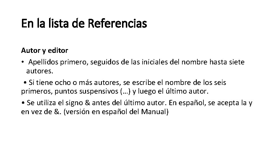 En la lista de Referencias Autor y editor • Apellidos primero, seguidos de las