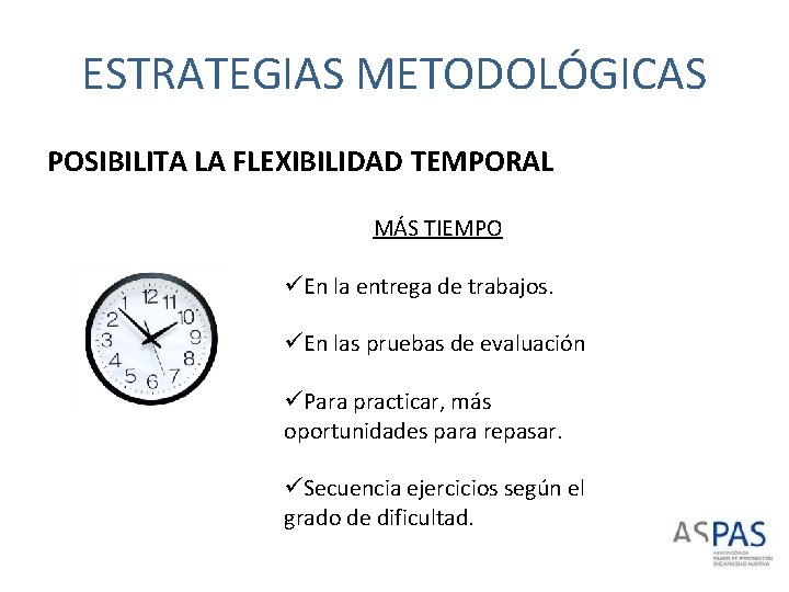 ESTRATEGIAS METODOLÓGICAS POSIBILITA LA FLEXIBILIDAD TEMPORAL MÁS TIEMPO üEn la entrega de trabajos. üEn