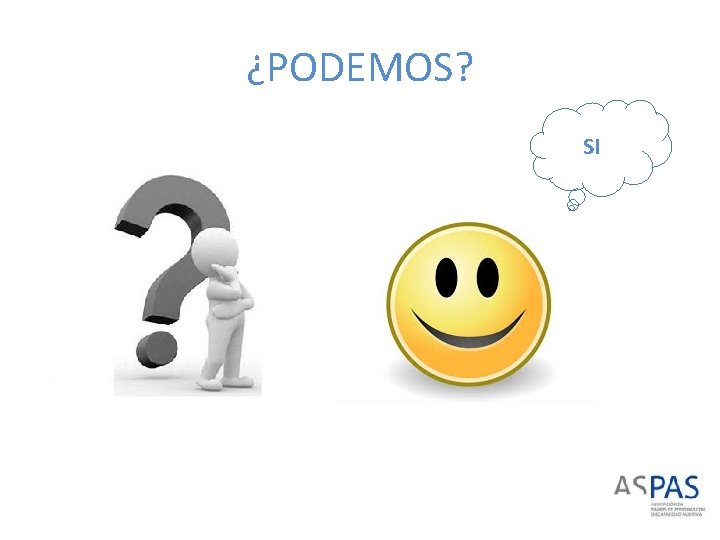 ¿PODEMOS? SI 