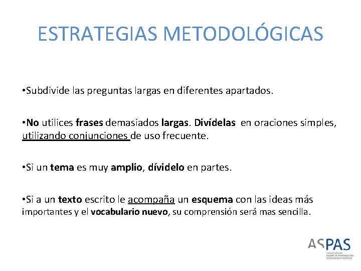 ESTRATEGIAS METODOLÓGICAS • Subdivide las preguntas largas en diferentes apartados. • No utilices frases ESTRATEGIAS METODOLÓGICAS • Subdivide las preguntas largas en diferentes apartados. • No utilices frases