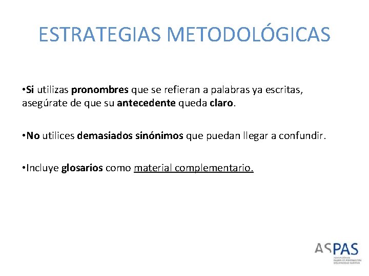 ESTRATEGIAS METODOLÓGICAS • Si utilizas pronombres que se refieran a palabras ya escritas, asegúrate