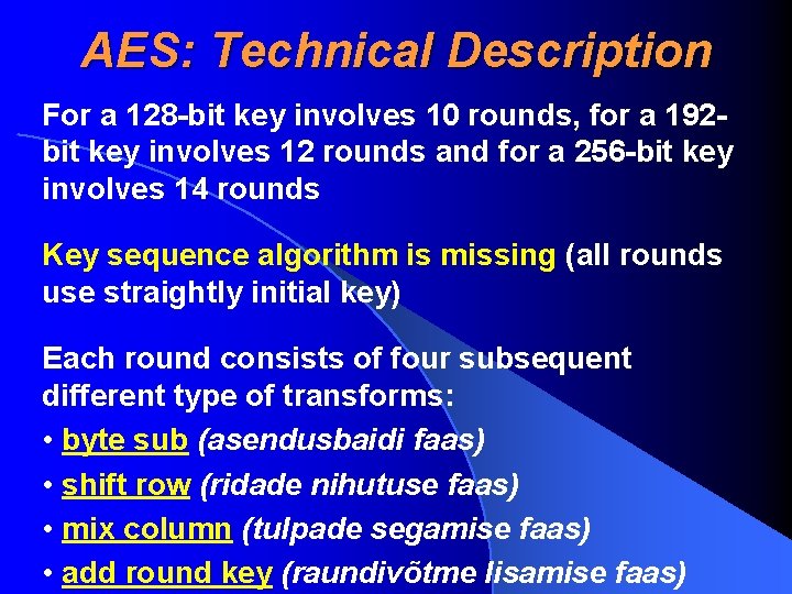 AES: Technical Description For a 128 -bit key involves 10 rounds, for a 192