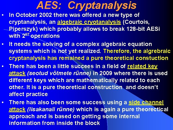 AES: Cryptanalysis • In October 2002 there was offered a new type of cryptanalysis,