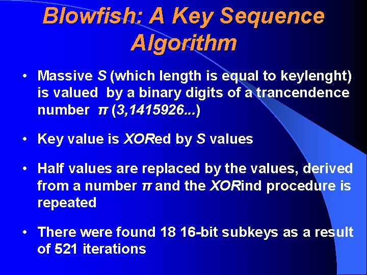 Blowfish: A Key Sequence Algorithm • Massive S (which length is equal to keylenght)