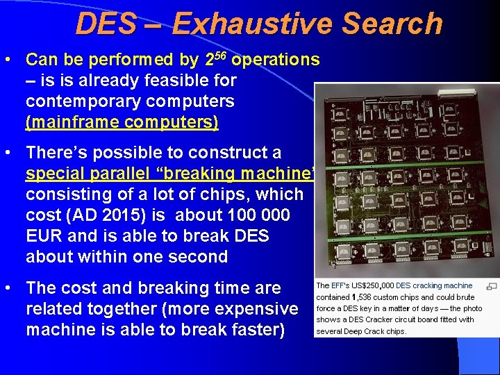 DES – Exhaustive Search • Can be performed by 256 operations – is is