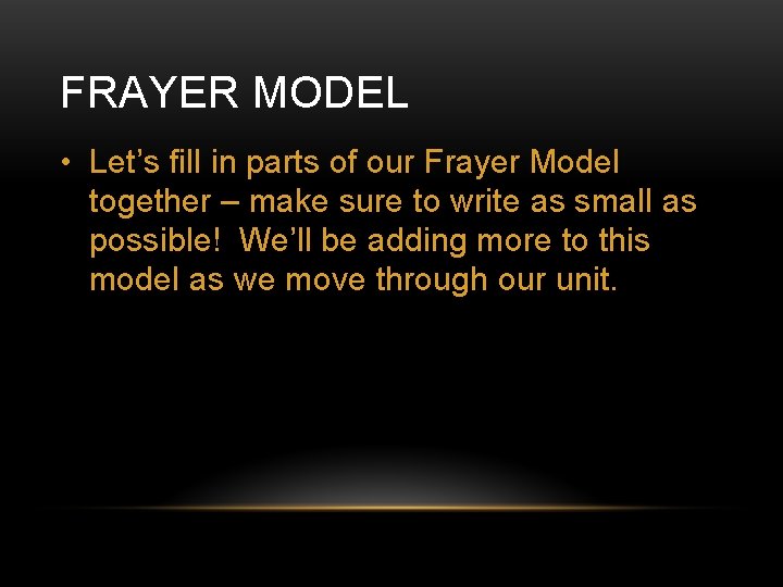 FRAYER MODEL • Let’s fill in parts of our Frayer Model together – make