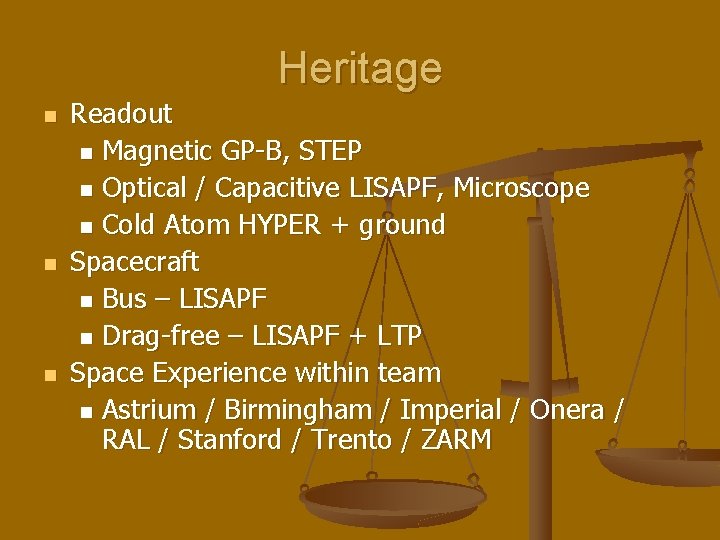 Heritage n n n Readout n Magnetic GP-B, STEP n Optical / Capacitive LISAPF,