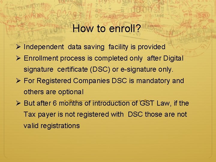 How to enroll? Ø Independent data saving facility is provided Ø Enrollment process is