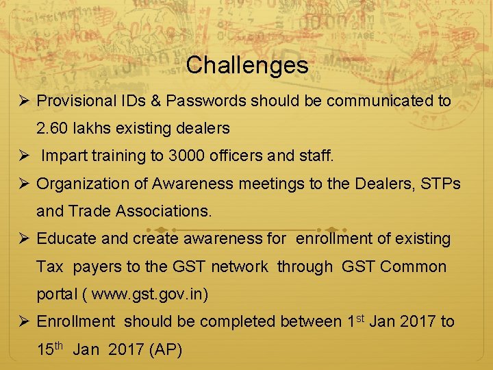 Challenges Ø Provisional IDs & Passwords should be communicated to 2. 60 lakhs existing