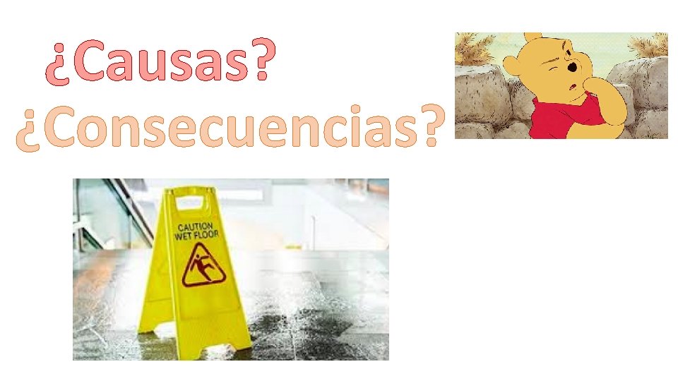 ¿Causas? ¿Consecuencias? 