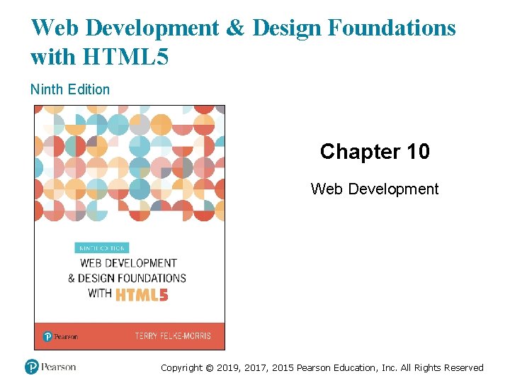 Web Development & Design Foundations with HTML 5 Ninth Edition Chapter 10 Web Development