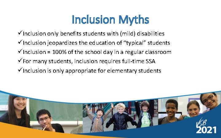 Inclusion Myths üInclusion only benefits students with (mild) disabilities üInclusion jeopardizes the education of