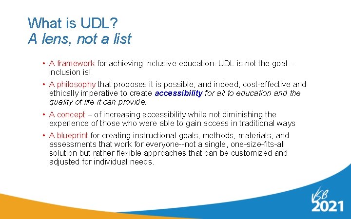 What is UDL? A lens, not a list • A framework for achieving inclusive