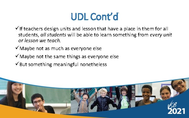 UDL Cont’d üIf teachers design units and lesson that have a place in them