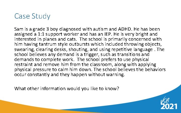Case Study Sam is a grade 3 boy diagnosed with autism and ADHD. He