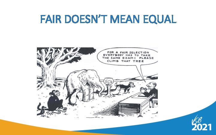 FAIR DOESN’T MEAN EQUAL 