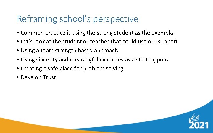 Reframing school’s perspective • Common practice is using the strong student as the exemplar