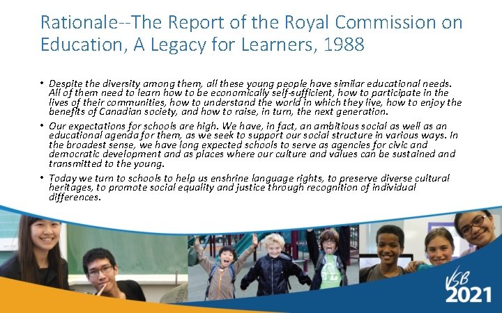 Rationale--The Report of the Royal Commission on Education, A Legacy for Learners, 1988 •
