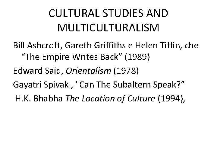 CULTURAL STUDIES AND MULTICULTURALISM Bill Ashcroft, Gareth Griffiths e Helen Tiffin, che “The Empire CULTURAL STUDIES AND MULTICULTURALISM Bill Ashcroft, Gareth Griffiths e Helen Tiffin, che “The Empire