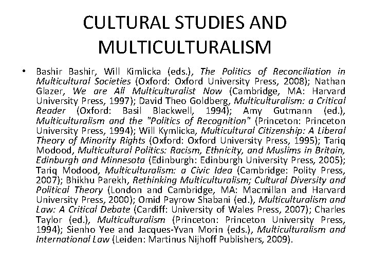 CULTURAL STUDIES AND MULTICULTURALISM • Bashir, Will Kimlicka (eds. ), The Politics of Reconciliation CULTURAL STUDIES AND MULTICULTURALISM • Bashir, Will Kimlicka (eds. ), The Politics of Reconciliation