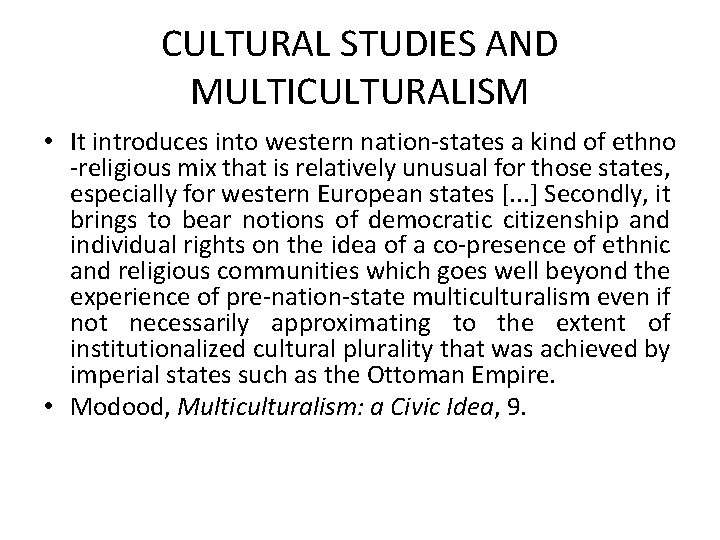 CULTURAL STUDIES AND MULTICULTURALISM • It introduces into western nation-states a kind of ethno CULTURAL STUDIES AND MULTICULTURALISM • It introduces into western nation-states a kind of ethno