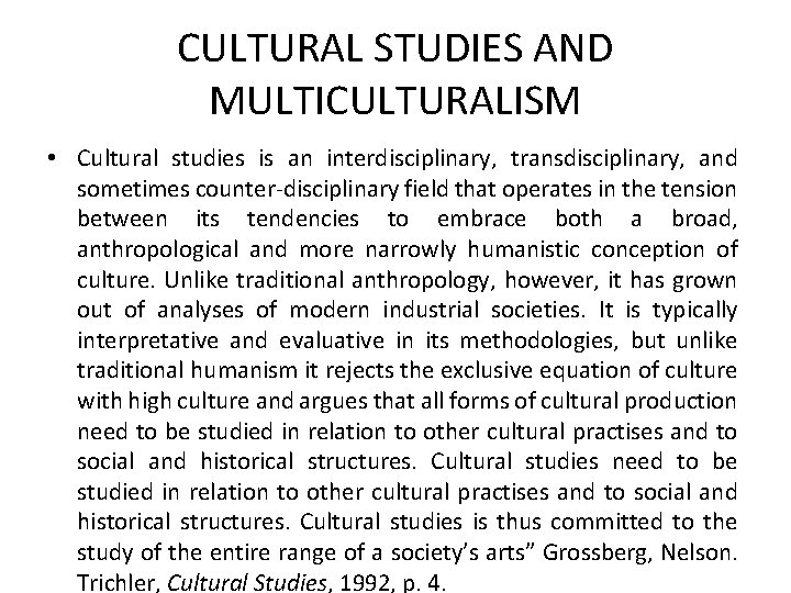 CULTURAL STUDIES AND MULTICULTURALISM • Cultural studies is an interdisciplinary, transdisciplinary, and sometimes counter-disciplinary CULTURAL STUDIES AND MULTICULTURALISM • Cultural studies is an interdisciplinary, transdisciplinary, and sometimes counter-disciplinary