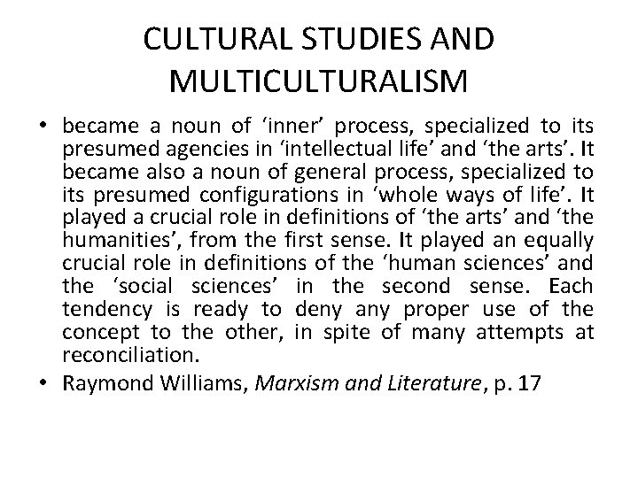 CULTURAL STUDIES AND MULTICULTURALISM • became a noun of ‘inner’ process, specialized to its CULTURAL STUDIES AND MULTICULTURALISM • became a noun of ‘inner’ process, specialized to its